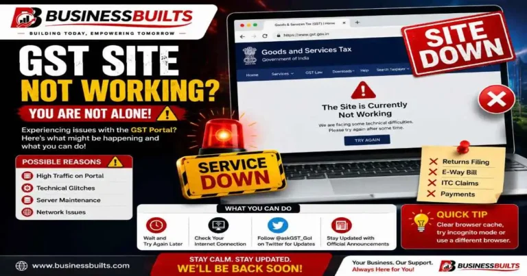 GST Site Not Working – BusinessBuilts guide explaining GST portal errors, possible causes, and troubleshooting steps.