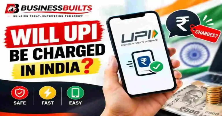 Will UPI Be Charged in India – BusinessBuilts guide explaining UPI payment charges in India