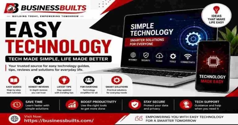 Easy Technology – BusinessBuilts guide featuring simple technology solutions, smart gadgets, digital tools, tech tips, and innovation for everyday users.